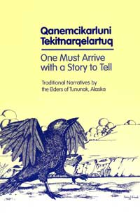 Qanemcikarluni Tekitnarqelartuq (One Must Arrive with a Story to Tell)