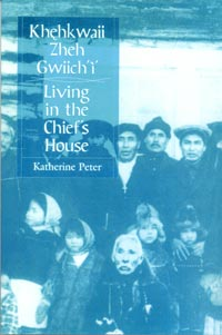 Khehkwaii Zheh Gwiich'i' (Living in the Chief's House)