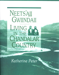 Neets'all Gwiindaii (Living in the Chandalar Country)