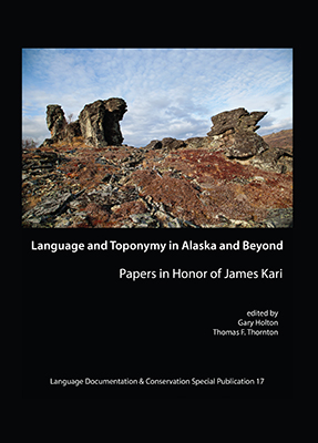 Language and Toponymy in Alaska and Beyond: Papers in Honor of James Kari