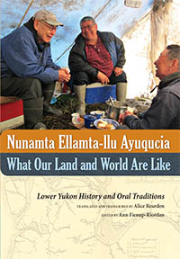 Nunamta Ellamta-llu Ayuqucia / What Our Land and World Are Like