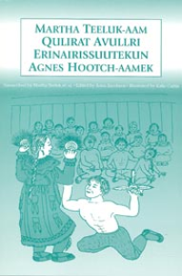 Martha Teeluk-aam Qulirat Avullri Erinairissuutekun Agnes Hootch-aamek