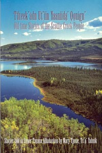 Ttheek'ädn Ut'iin Yaaniidą' Ǫǫnign' (Old-time Stories of the Scottie Creek People)