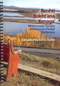 Benhti Kokht'ana Kenaga' (Minto Lower Tanana Athabascan Pocket Dictionary) (large size)