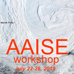Arctic Air-Ice-Sea Interactions and Their Possible Roles in Extreme Weather and Climate Occurrence (AAISE) workshop July 22-26, 2019, Anchorage, Alaska USA